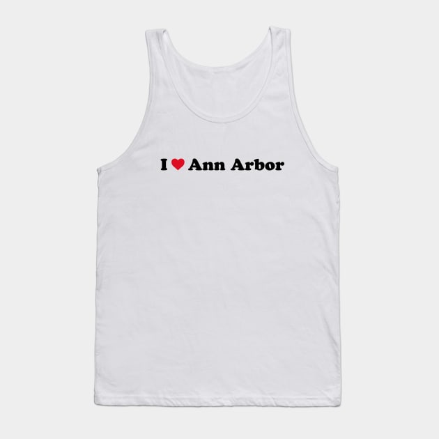 I Love Ann Arbor Tank Top by Novel_Designs